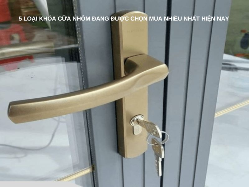 Loại khóa cửa bằng nhôm đang được chọn mua nhiều nhất hiện nay
