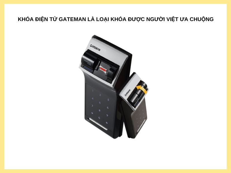 Khóa điện tử GATEMAN là loại khóa được người Việt ưa chuộng