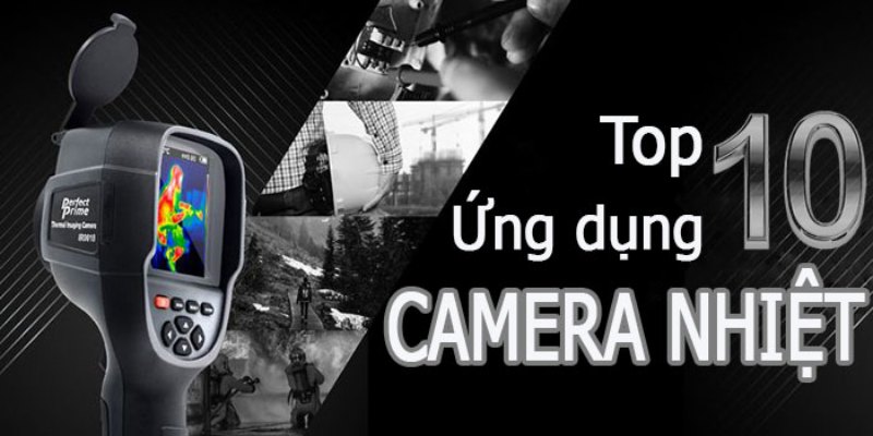 10 ứng dụng hàng đầu của camera nhiệt có thể bạn không biết