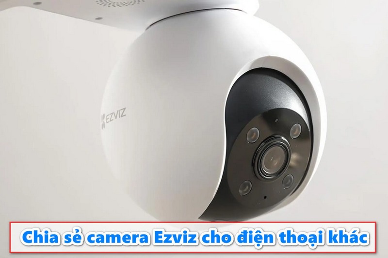 Chia sẻ camera Ezviz là gì?