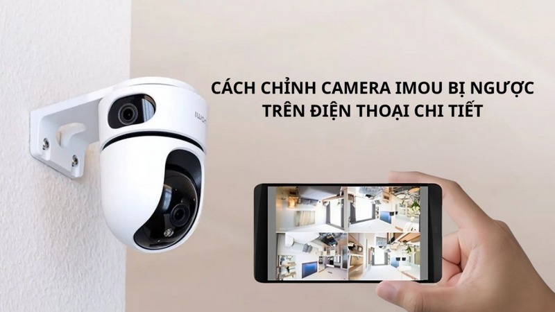 Nguyên nhân khiến camera bị ngược hình